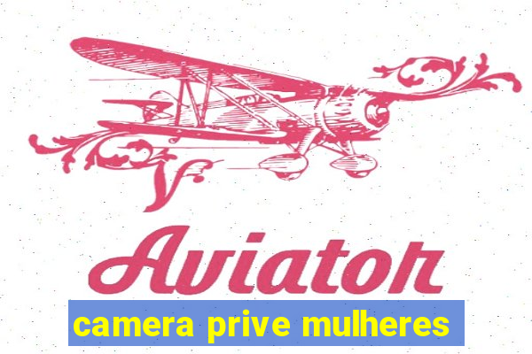 camera prive mulheres